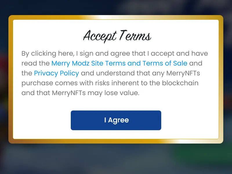 Accept Terms modal in a gold frame: by clicking, the buyer agrees to the Merry Modz site terms, terms of sale and privacy policy and accepts that NFT purchases carry blockchain risk and may lose value, with an I Agree button.